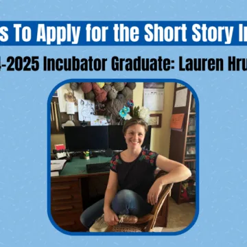 Lauren Hruska Short Story Incubator Blog Image
